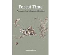 Forest Time : Footnotes to an Education Outdoors