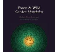 Forest & Wild Garden Mandalas: 40 Woodland Animal & Forest Nature Mandala Designs for Stress Relief and Mindfulness