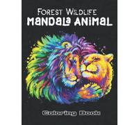 Forest Wildlife Mandala Animal Coloring Book: 50+ Different Amazing Mandala Animals Designs for Adults: Featuring Forest Animals, Birds, Plants and ... Reduce Anxiety, Stress Relief and Relaxation