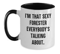 Forester Gifts from Friends, I'm That Sexy Forester Everybody's Talking About, Two Tone Coffee Mug, Christmas Unique Gifts