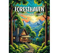 Foresthaven Adult Coloring Book: Forest Cabins, Animals, and Landscapes Scenes for Relaxation and Mindfulness