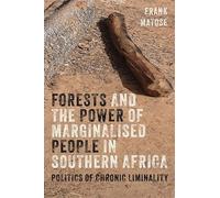 Forests and the Power of Marginalised People in Southern Africa: Politics of Chronic Liminality (Future Rural Africa)