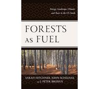 Forests as Fuel: Energy, Landscape, Climate, and Race in the U.S. South