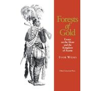 Forests of Gold : Essays on the Akan and the Kingdom of Asante