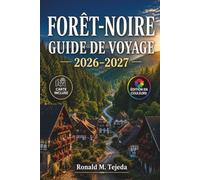 Forêt-Noire Guide de voyage 2026-2027: Les thermes de Baden-Baden, les Cascades de Triberg et les villages des horloges à coucou en voiture ou en train
