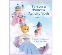 Forever A Princess Activity Book: A Magical Mix of Coloring & Word Search Fun | Great for All Ages | Perfect for Birthday Parties