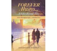 FOREVER Always, A Love Beyond Time: One love throughout the ages…A timeless love