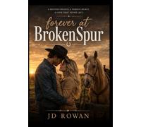 forever at broken spur: A Second Chance. A Family Legacy. A Love That Never Left (A Broken Spur Romance)
