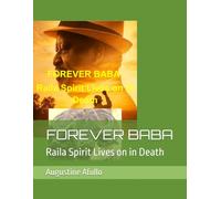 FOREVER BABA: Raila Spirit Lives on in Death (Jakom and Jaramogi series)