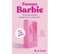 Forever Barbie: The Unauthorized Biography of a Real Doll