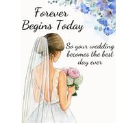 Forever Begins Today - The Ultimate Wedding Planner and Organizer for Brides - Complete Wedding Planning Book with Checklists, Budget Tracker, ... Honeymoon Planner, and More (Floral Design)