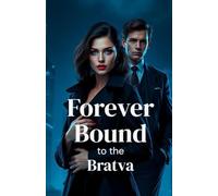 Forever Bound to the Bratva: A Dark Mafia Romance Finale of Power, Sacrifice, and Forbidden Love: 6 (The Bratva Vows - DARK MAFIA ROMANCE (Enemies to Lovers))
