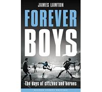 Forever Boys: The Days of Citizens and Heroes (Wisden Sports Writing)