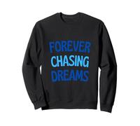 forever chasing dreams Sweatshirt