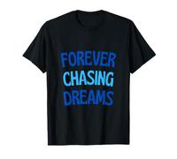 forever chasing dreams T-Shirt