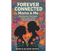 Forever Connected: Mama & Me: Bond & Bloom Series