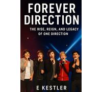 Forever Direction: The Rise, Reign, and Legacy of One Direction
