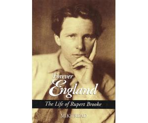 Forever England: The Life of Rupert Brooke