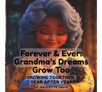 FOREVER & EVER: GRANDMA’S DREAMS GROW TOO (Grandma & Me Series)