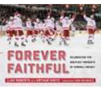 Forever Faithful: Celebrating the Greatest Moments of Cornell Hockey