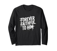 Forever Faithful to Him Long Sleeve T-Shirt