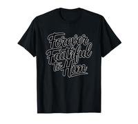 Forever Faithful to Him T-Shirt