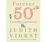 Forever Fifty and Other Negotiations (Judith Viorst's Decades)