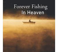 Forever Fishing: Fishing Guest Book - Celebration of Life (Funeral, Wake, and Memorial Services) Condolence, In Loving Memory, Life Remembered - For ... Thoughts & Memories) Signature Book