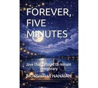 FOREVER, FIVE MINUTES: love that refused to remain temporary