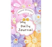 Forever Grateful: Petals & Peace: A Daily Guided Journal for Gentle Self-Care & Calm Living Mindful Prompts for Stress Relief, Emotional Balance, Reflection & Personal Growth