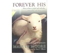 Forever His: How to Have a Joyful and Unbroken Relationship With Jesus : Practical Advice from the Book of Romans