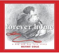 Forever Home: A Dog and Boy Love Story