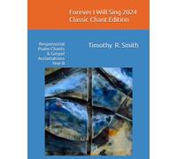 Forever I Will Sing 2024 Classic Chant Edition: Responsorial Psalm Chants & Gospel Acclamations Year B