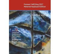 Forever I Will Sing 2027 Metered Keyboard Edition: Through-Composed Responsorial Psalms and Gospel Acclamations Year B