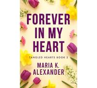 Forever in My Heart: A Light Suspense Contemporary Romance (Tangled Hearts)