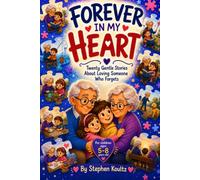 Forever in My Heart: Twenty Gentle Stories About Loving Someone Who Forgets