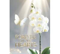 Forever In Our Hearts Funeral Guest Book For Memorial Service: Elegant Sign In Registry with Quotes & Photo Insert | Gold & White Orchids and ... | Keepsake to Share Memories | Hard Cover