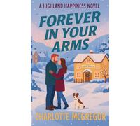 Forever in Your Arms - A Highland Happiness Novel: 1 (Highland Happiness Saga)