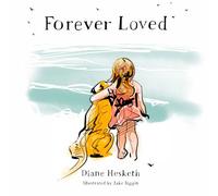 Forever Loved: Mother and daughter - a love story