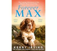 Forever Max: The heartwarming new memoir from the author of the bestselling Max the Miracle Dog
