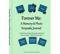Forever Me - A Memory & Keepsake Journal: Supporting Loved Ones Through Memory Loss