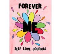 Forever Me Journal: Build self love, self confidence, self esteem notebook journal with affirmations inside for girls, women, moms, teens