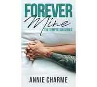 Forever Mine: Forbidden, second chance romance. Part two of The Temptation Series.