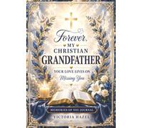 Forever My Christian Grandfather: Your Love Lives On Missing You