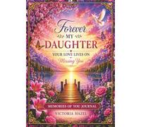 Forever My Daughter: Your Love Lives On Missing You