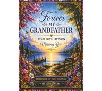 Forever My Grandfather: Your Love Lives On Missing You