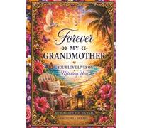Forever My Grandmother: Your Love Lives On Missing You
