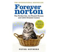 Forever Norton: The Perfect Cat, his Flawed Human and Life's Greatest Lesson