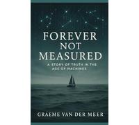 Forever Not Measured: A Story of Truth in the Age of Machines (The Measured Series)