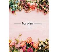 forever: Notebook flowers love forever colorful (Composition Book Journal ,Notebook, Journal) (8.5 x 11 Large): Volume 13